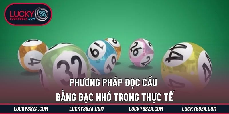 Phương pháp đọc cầu bằng bạc nhớ trong thực tế
