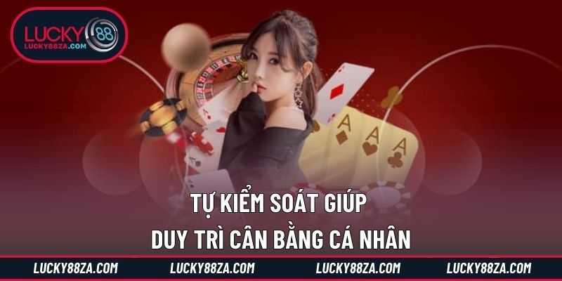 Tự kiểm soát giúp duy trì cân bằng cá nhân