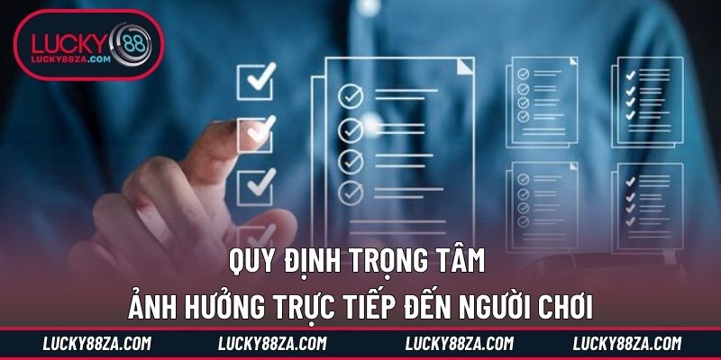 Quy định trọng tâm ảnh hưởng trực tiếp đến người chơi