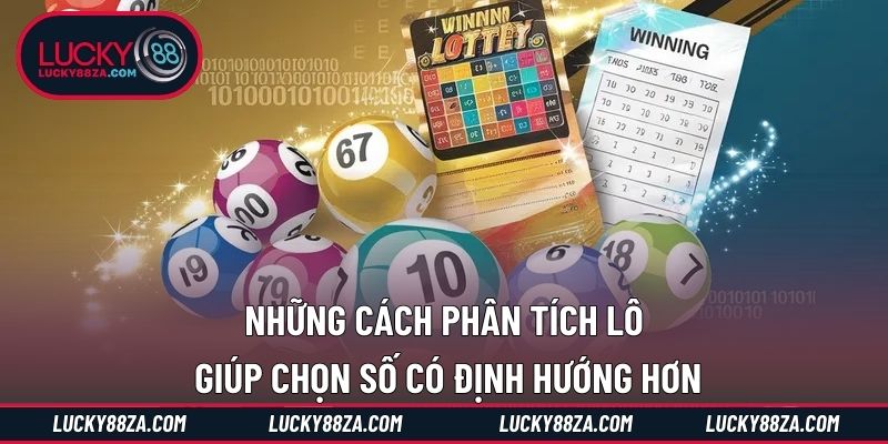 Những cách phân tích lô giúp chọn số có định hướng hơn